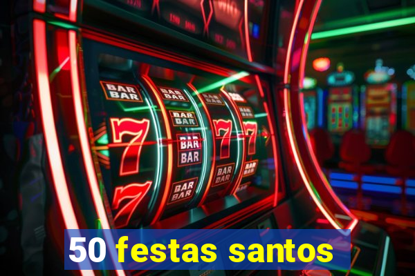 50 festas santos - sp